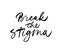 Break the stigma hand drawn brush calligraphy.