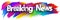 Breaking news paper word sign with colorful spectrum paint brush strokes over white