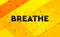 Breathe abstract digital banner yellow background