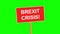 BREXIT CRISIS placard animated on green background. Simply replace the green screen with your own content.