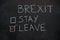 Brexit stay or leave on black chalkboard