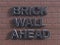 Brick wall ahead concept