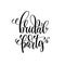 Bridal party black and white hand ink lettering phrase