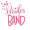 Bride`s Band - HenParty modern calligraphy and lettering for cards, prints, t-shirt design