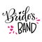 Bride`s Band - HenParty modern calligraphy and lettering for cards, prints, t-shirt design