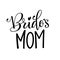 Bride`s Mom - HenParty modern calligraphy and lettering for cards, prints, t-shirt design