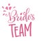 Bride`s Team - HenParty modern calligraphy and lettering for cards, prints, t-shirt design