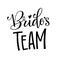 Bride`s Team - HenParty modern calligraphy and lettering for cards, prints, t-shirt design