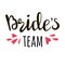 Bride team lettering suitable for print on shirt, hoody, poster or card. Handwritten inscription for bachelorette party.