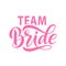 Bride team word calligraphy fun design. Lettering text illustration for bachelorette party