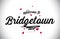 Bridgetown Welcome To Word Text with Handwritten Font and Pink Heart Shape Design