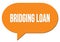 BRIDGING LOAN text written in an orange speech bubble