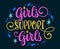 Bright colorful feminist, girls support themed modern calligraphy phrase lettering design - Girls support girls. Trendy script