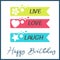 Bright Happy Birthday greeting card in minimalist style. Modern birthday badge or label with wish message Live, Love