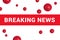 Bright red headline with inscription BREAKING NEWS on white with abstract COVID-19 virus strain model
