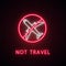 Bright traveling prohibition sign, airplane and text Not Travel.