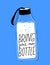 Bring your own bottle text on reusable water bottle with strap. Poster for party to reduce single use of paper cups. Eco