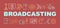 Broadcasting word concepts banner. Live broadcast. Electronic news media. Journalism. Presentation, website. Isolated