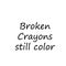 Broken crayons still color text