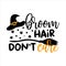 Broom hair don`t care- funny Halloween text with broom and witch hat and stars.