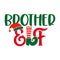 Brother Elf - phrase for Christmas Family clothes or ugly sweaters