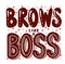 Brows like a boss quote vector illustration. Banner hand written design. Calligraphic trendy symbol. Modern inspiration concept. T