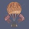 Brush lettering inspiration quote in a vintage hot air balloon color sketch saying Dream on until you get there.