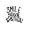 Brush written smile your birthday