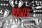 BRUTE FORCE concept blurred background