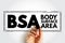 BSA Body Surface Area - measured or calculated surface area of a human body, acronym text stamp concept background