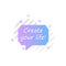 Bubble in violet, blue, create your life icon. Simple colored outline vector of motivation icons for ui and ux, website or mobile