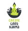 Buddha statue, lotus and text lettering quote `Create good carma`