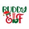 Buddy Elf - phrase for Christmas Family clothes or ugly sweaters