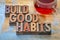 Buid good habits motivational concept