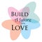 Build a future with love, quote letters, inspiration, design illustrations