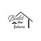 Build future, quote letters, inspiration, design illustrations