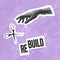 Build or rebuild. Surreal conceptual poster. Human hand offers to make a choice between two words. Concept of choice