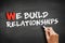 We Build Relationships text on blackboard