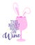 This Bunny runs on Wine - SASSY Calligraphy phrase for Easter day.