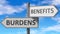 Burdens and benefits as a choice - pictured as words Burdens, benefits on road signs to show that when a person makes decision he