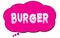 BURGER text written on a pink thought bubble