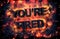 Burning flames and explosive sparks - YOU\'RE FIRED