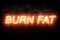 Burning font burn fat fire word text with flame and smoke on black background, concept of medical diet nutrition healthy life