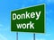 Business concept: Donkey Work on road sign background