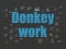 Business concept: Donkey Work on wall background