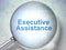 Business concept: Executive Assistance with optical glass