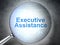 Business concept: Executive Assistance with optical glass