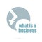 Business concept. words what is a business . Graphic Design For Your Design. Unusual Flat Logo