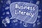 Business Literacy - Doodle Illustration on Blue Chalkboard.