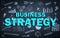 Business Strategy background with business icon and symbol concept. chalkboard background With Business Strategy phrase